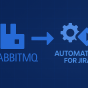 Integrate RabbitMQ with Automation for&nbsp;Jira